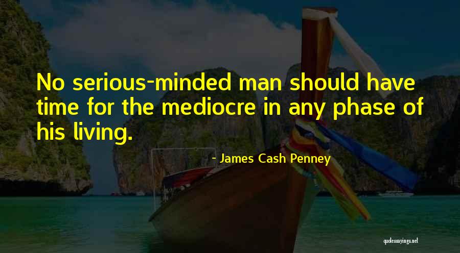 No Mediocre Quotes By James Cash Penney No Mediocre Quotes By James Cash Penney