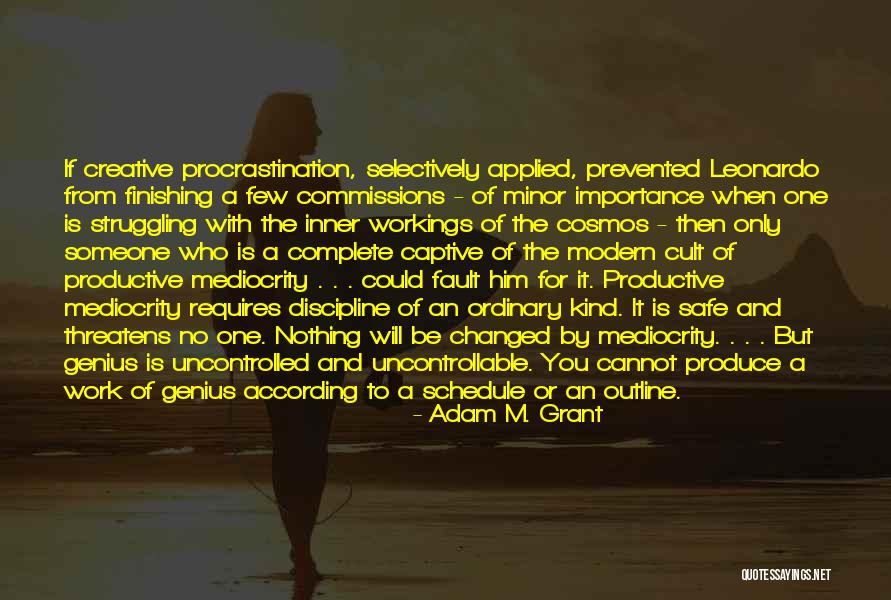 No Mediocrity Quotes By Adam M. Grant No Mediocrity Quotes By Adam M. Grant