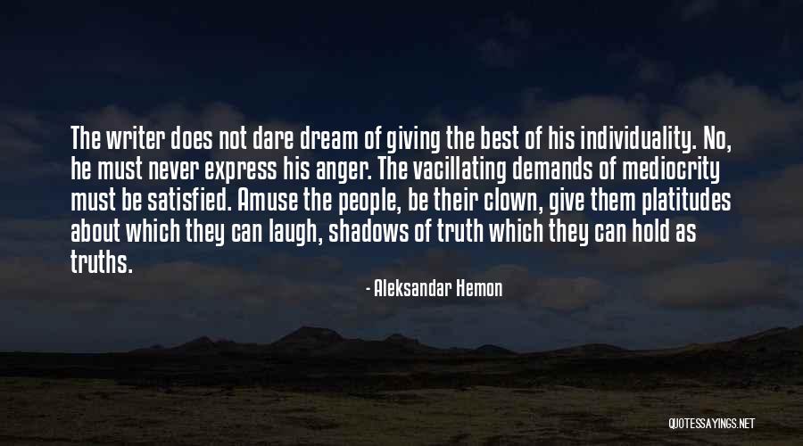 No Mediocrity Quotes By Aleksandar Hemon No Mediocrity Quotes By Aleksandar Hemon