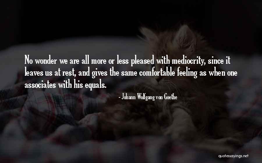 No Mediocrity Quotes By Johann Wolfgang Von Goethe No Mediocrity Quotes By Johann Wolfgang Von Goethe