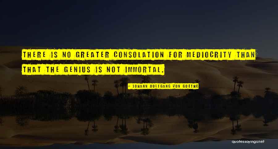 No Mediocrity Quotes By Johann Wolfgang Von Goethe No Mediocrity Quotes By Johann Wolfgang Von Goethe