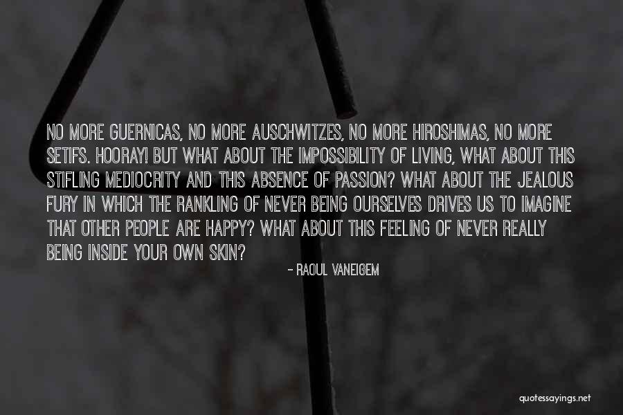 No Mediocrity Quotes By Raoul Vaneigem No Mediocrity Quotes By Raoul Vaneigem