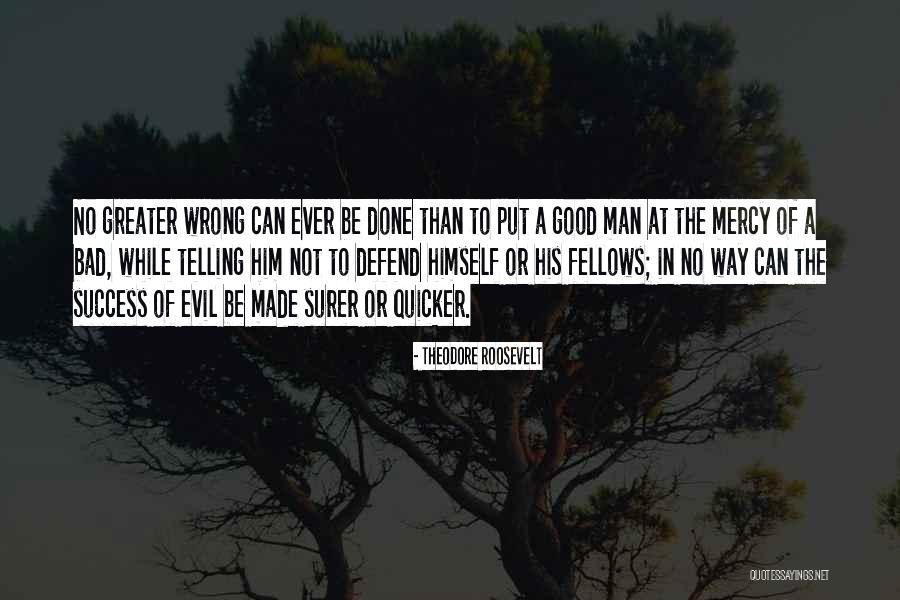 No Mercy Quotes By Theodore Roosevelt