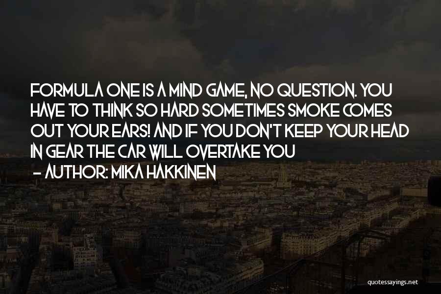 No Mind Games Quotes By Mika Hakkinen