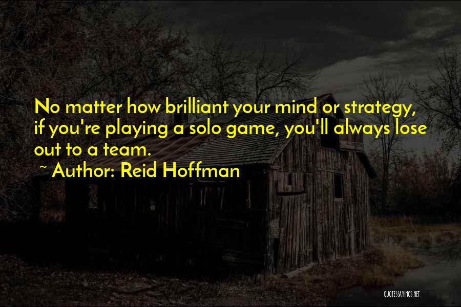 No Mind Games Quotes By Reid Hoffman