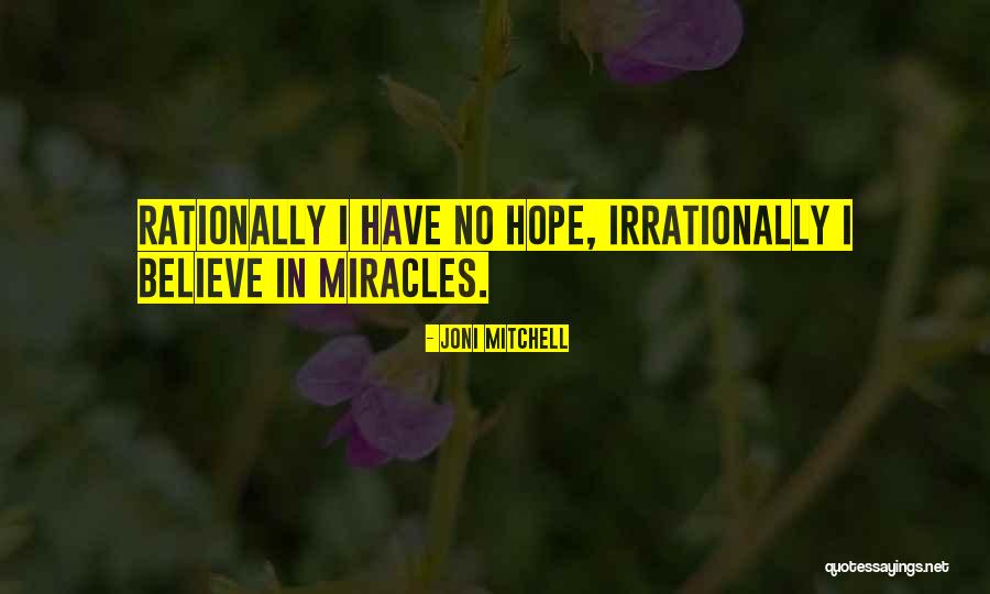 No Miracles Quotes By Joni Mitchell