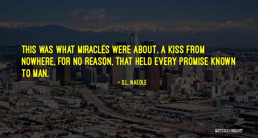 No Miracles Quotes By S.L. Naeole