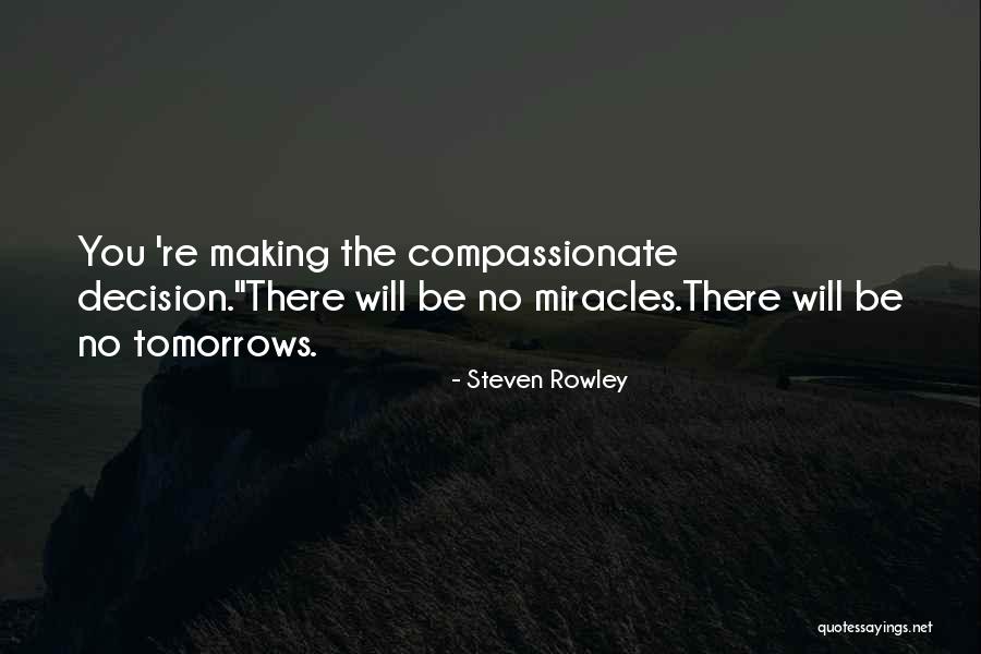 No Miracles Quotes By Steven Rowley