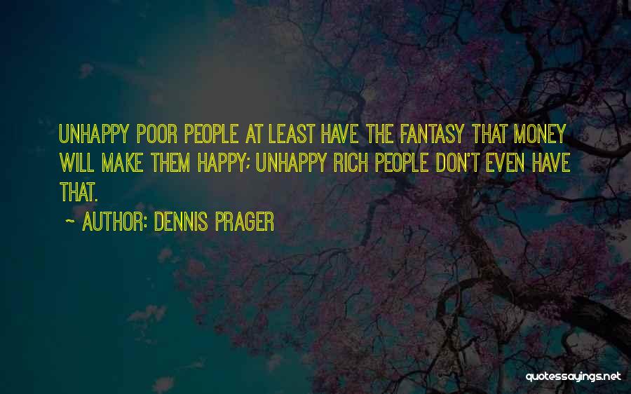 No Money But Happy Quotes By Dennis Prager