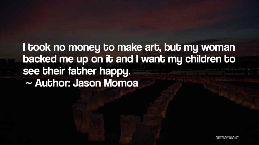 No Money But Happy Quotes By Jason Momoa