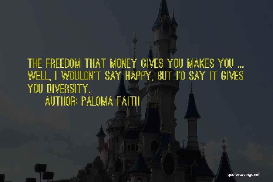 No Money But Happy Quotes By Paloma Faith