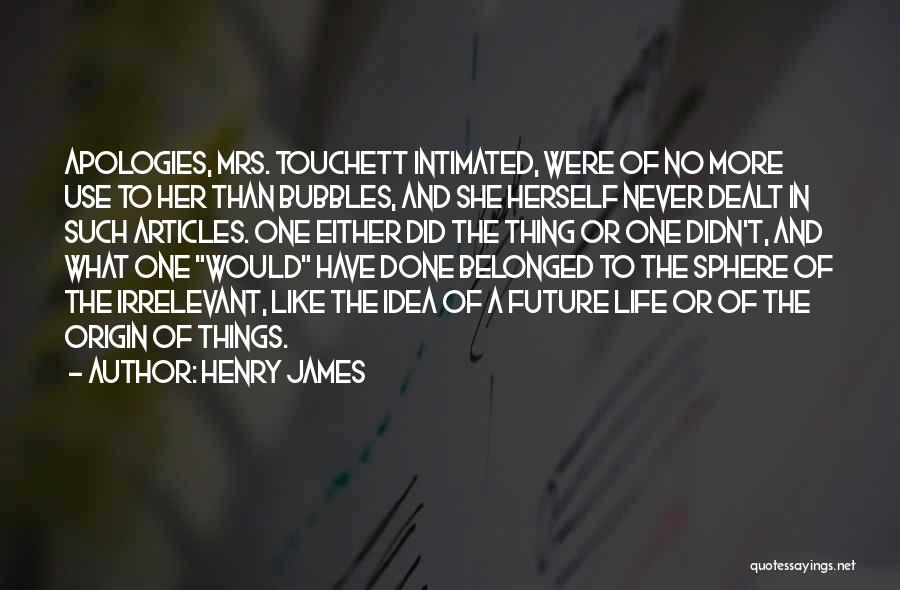 No More Apologies Quotes By Henry James