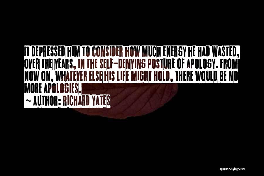 No More Apologies Quotes By Richard Yates