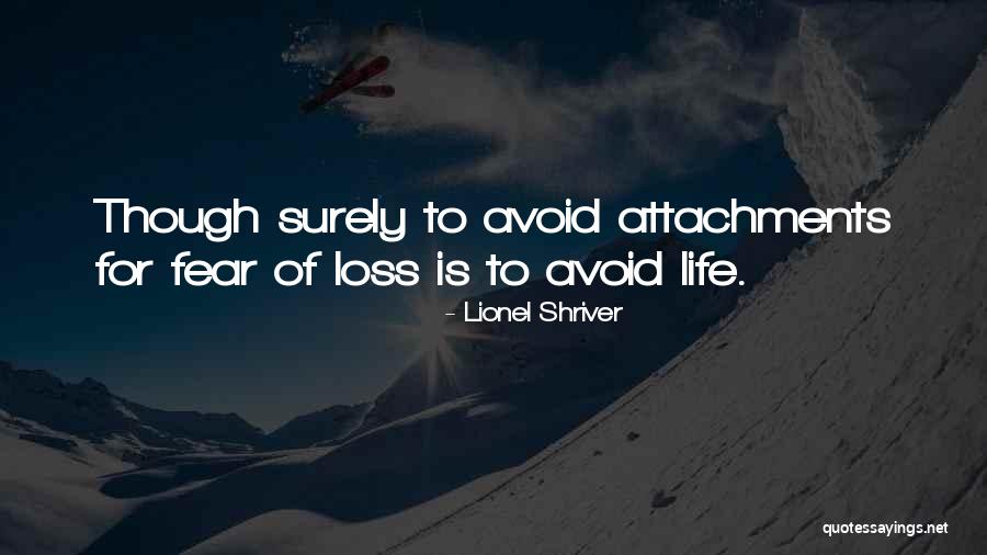 No More Attachments Quotes By Lionel Shriver