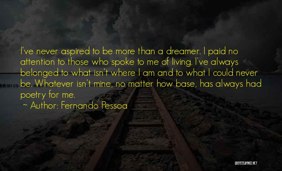 No More Attention Quotes By Fernando Pessoa