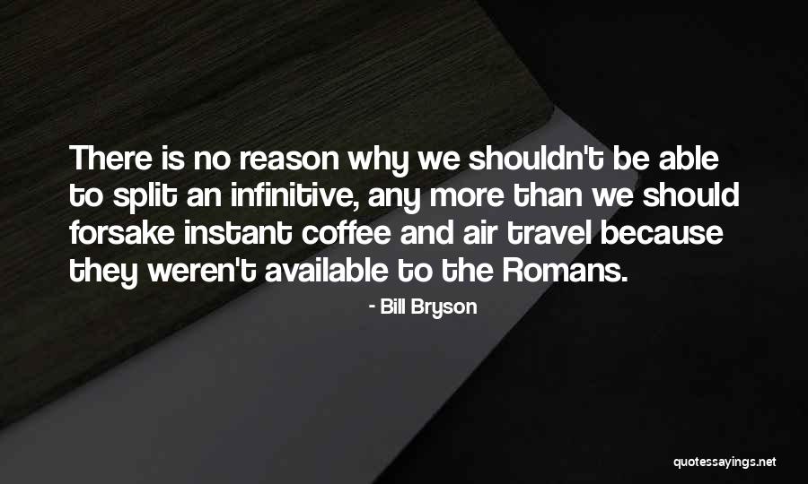 No More Available Quotes By Bill Bryson No More Available Quotes By Bill Bryson
