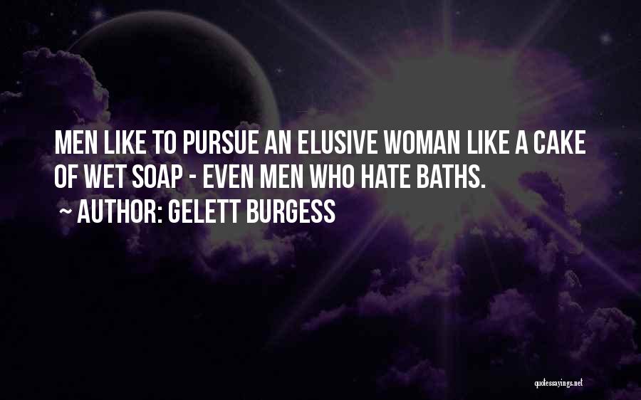 No More Baths Quotes By Gelett Burgess