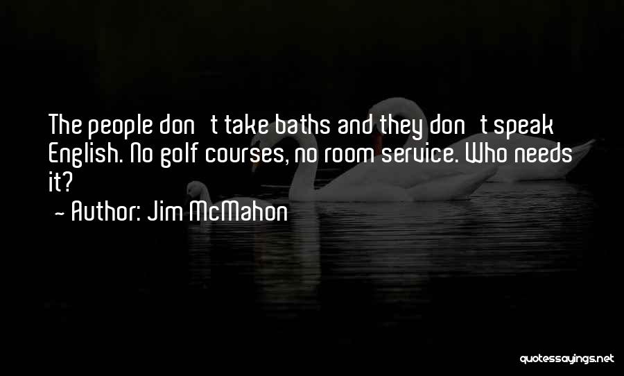No More Baths Quotes By Jim McMahon