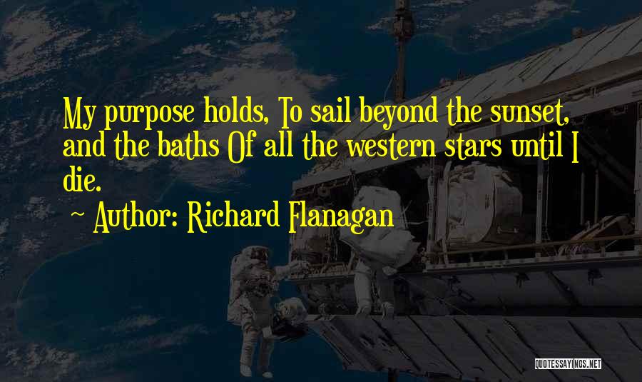 No More Baths Quotes By Richard Flanagan