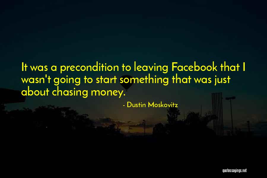 No More Chasing Quotes By Dustin Moskovitz