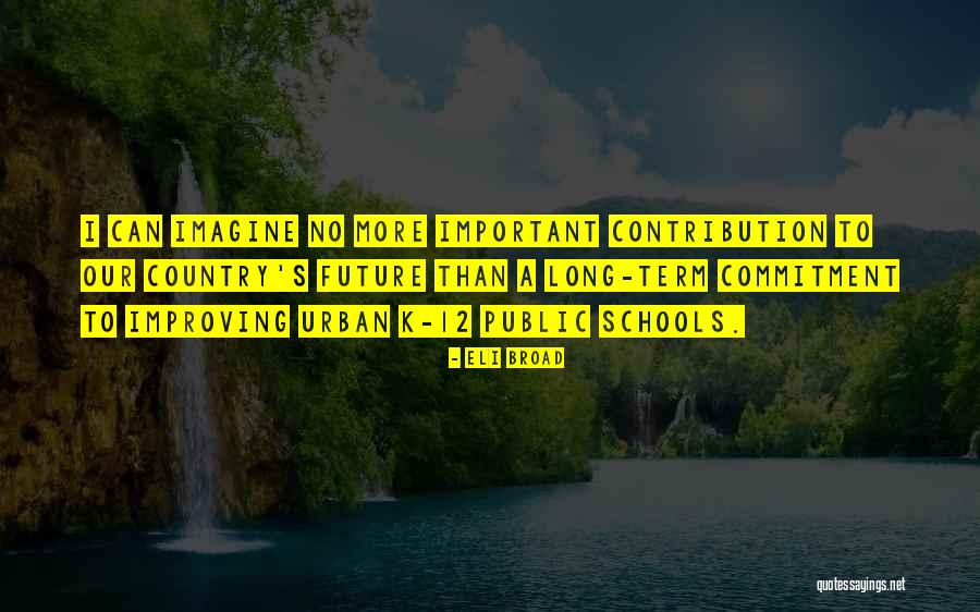 No More Commitment Quotes By Eli Broad No More Commitment Quotes By Eli Broad
