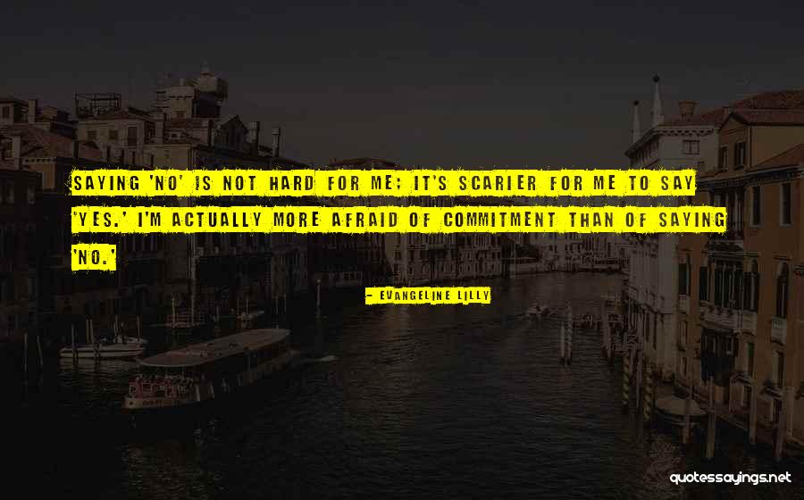 No More Commitment Quotes By Evangeline Lilly No More Commitment Quotes By Evangeline Lilly