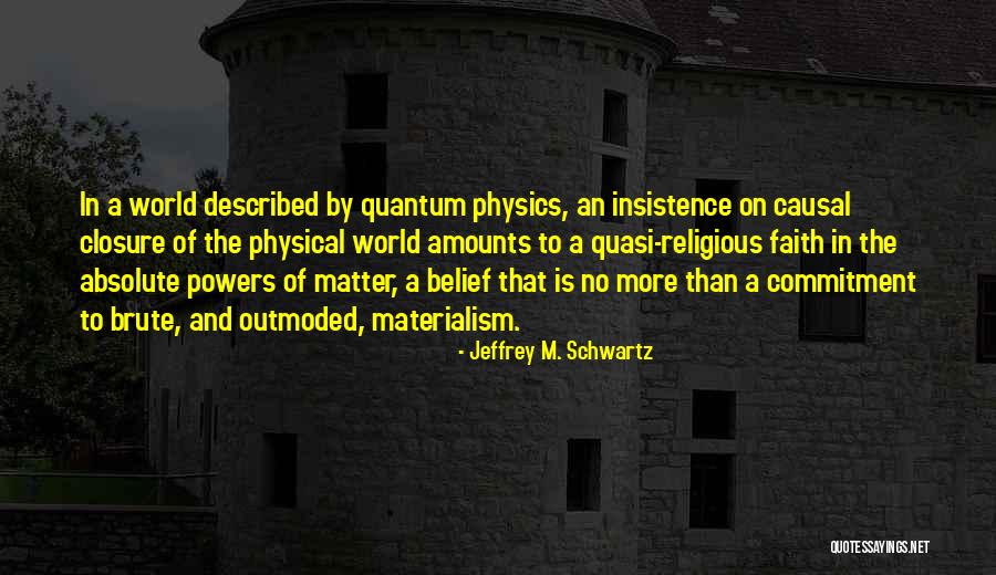 No More Commitment Quotes By Jeffrey M. Schwartz No More Commitment Quotes By Jeffrey M. Schwartz