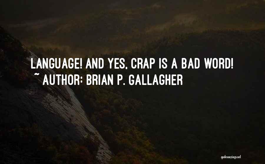 No More Crap Quotes By Brian P. Gallagher