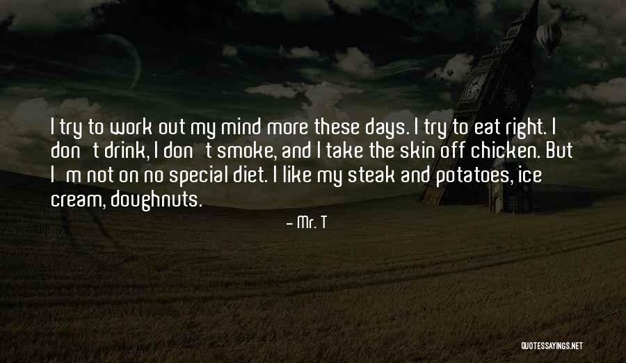 No More Diet Quotes By Mr. T No More Diet Quotes By Mr. T