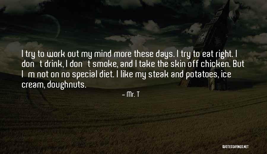 No More Diet Quotes By Mr. T