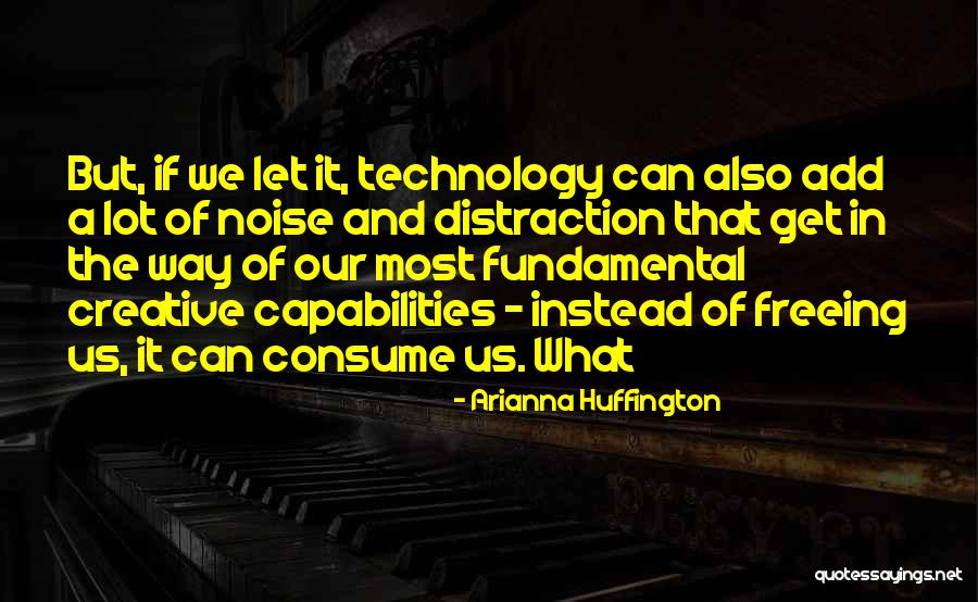 No More Distraction Quotes By Arianna Huffington No More Distraction Quotes By Arianna Huffington