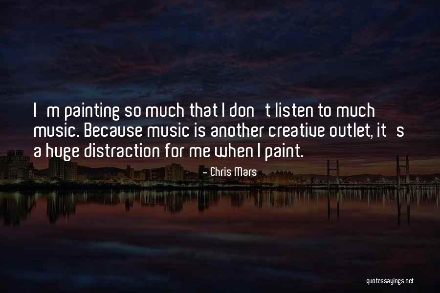 No More Distraction Quotes By Chris Mars No More Distraction Quotes By Chris Mars
