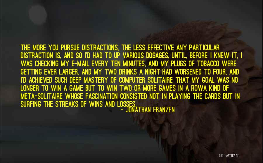 No More Distraction Quotes By Jonathan Franzen No More Distraction Quotes By Jonathan Franzen