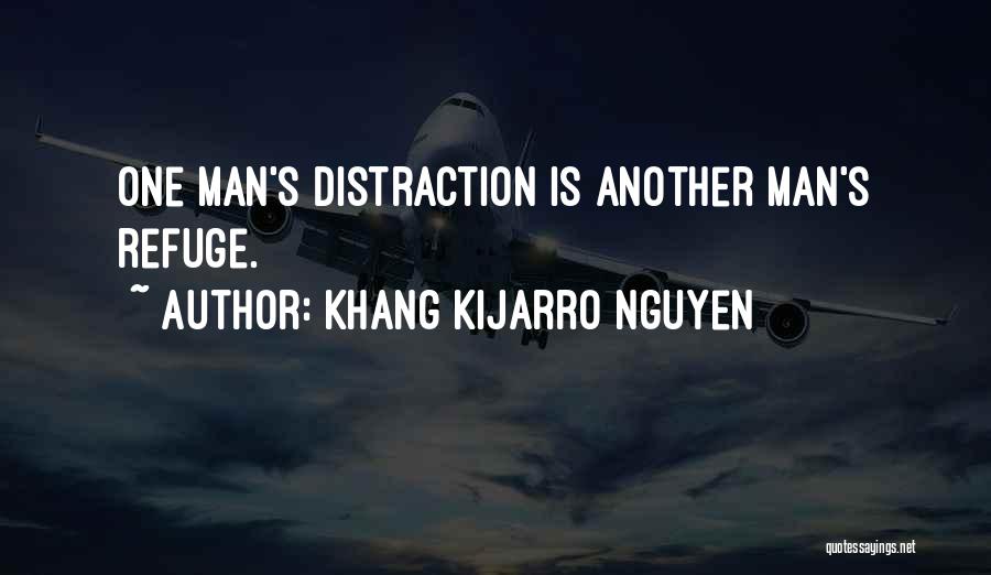 No More Distraction Quotes By Khang Kijarro Nguyen