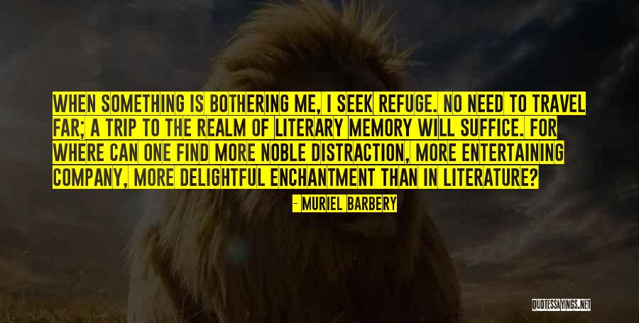 No More Distraction Quotes By Muriel Barbery No More Distraction Quotes By Muriel Barbery