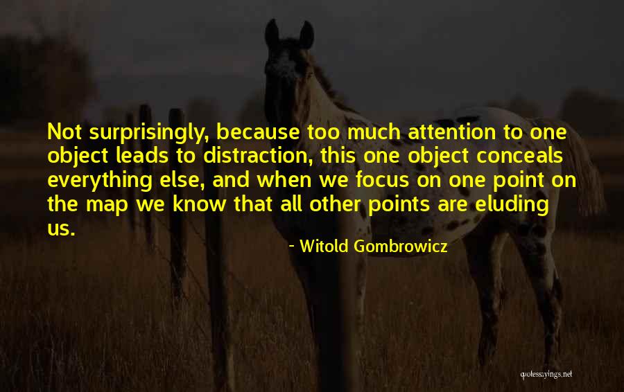 No More Distraction Quotes By Witold Gombrowicz No More Distraction Quotes By Witold Gombrowicz