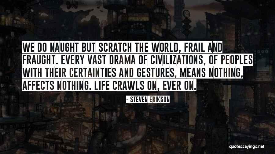 No More Drama In My Life Quotes By Steven Erikson No More Drama In My Life Quotes By Steven Erikson