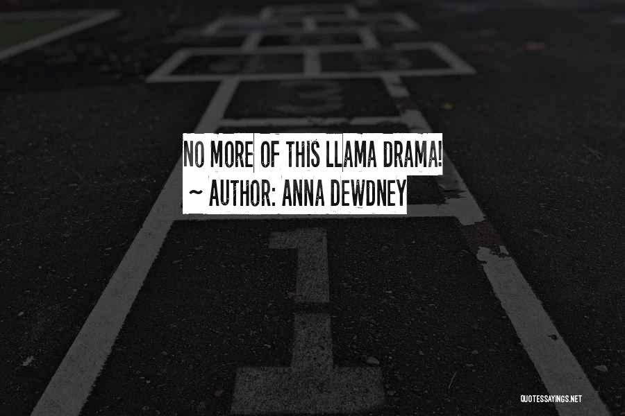 No More Drama Quotes By Anna Dewdney