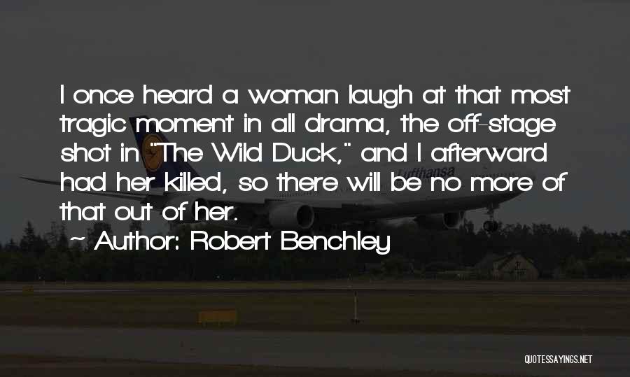 No More Drama Quotes By Robert Benchley