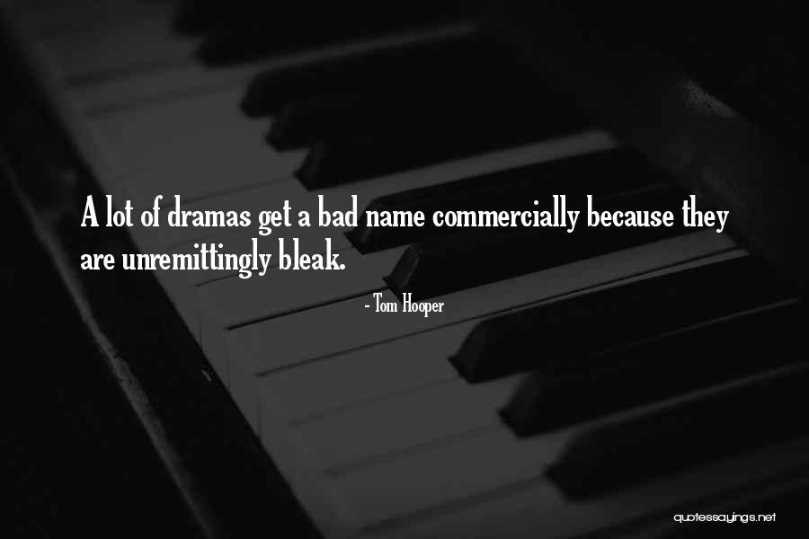 No More Dramas Quotes By Tom Hooper No More Dramas Quotes By Tom Hooper