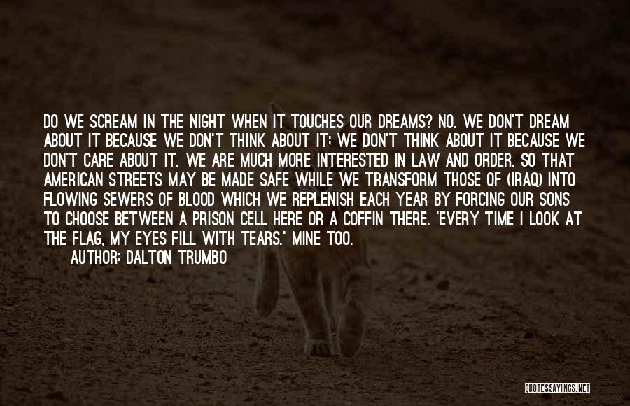 No More Dream Quotes By Dalton Trumbo