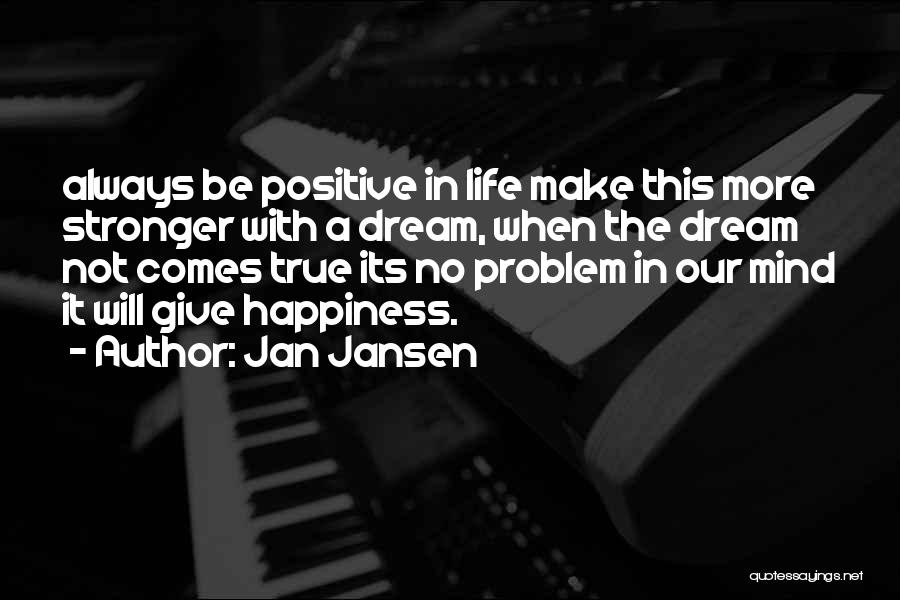No More Dream Quotes By Jan Jansen
