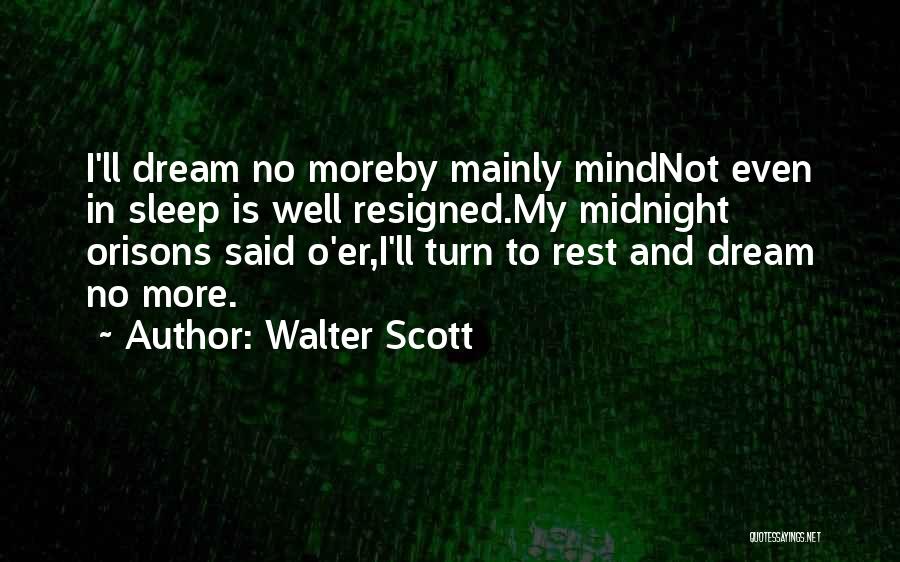 No More Dream Quotes By Walter Scott