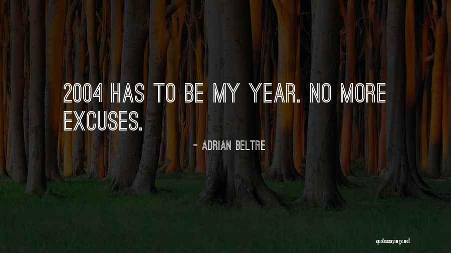 No More Excuse Quotes By Adrian Beltre No More Excuse Quotes By Adrian Beltre