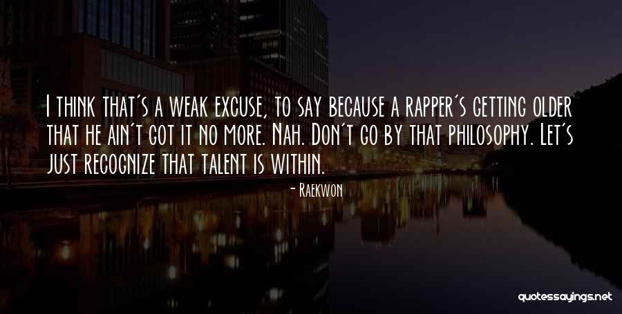No More Excuse Quotes By Raekwon No More Excuse Quotes By Raekwon