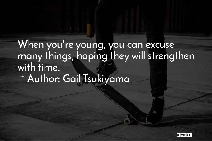 No More Excuses Inspirational Quotes By Gail Tsukiyama