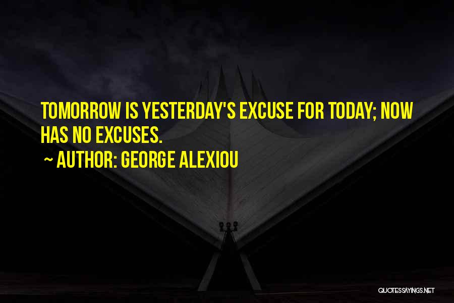 No More Excuses Inspirational Quotes By George Alexiou