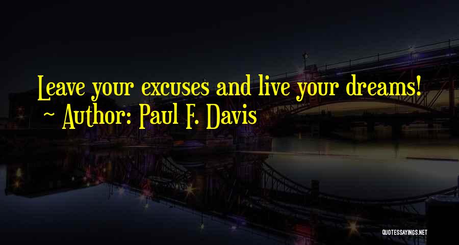 No More Excuses Inspirational Quotes By Paul F. Davis