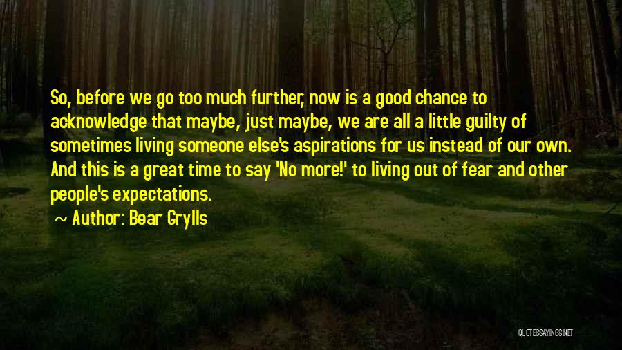 No More Expectations Quotes By Bear Grylls
