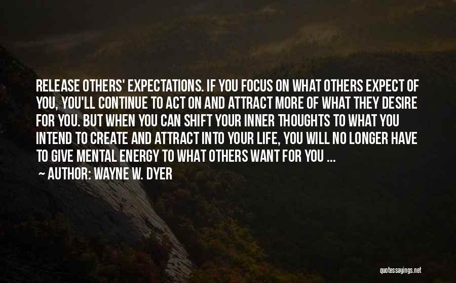 No More Expectations Quotes By Wayne W. Dyer